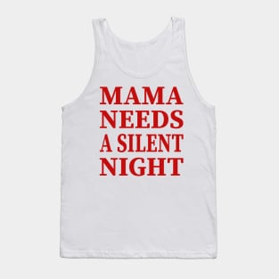 Mama Needs A Silent Night Funny Gift Tank Top